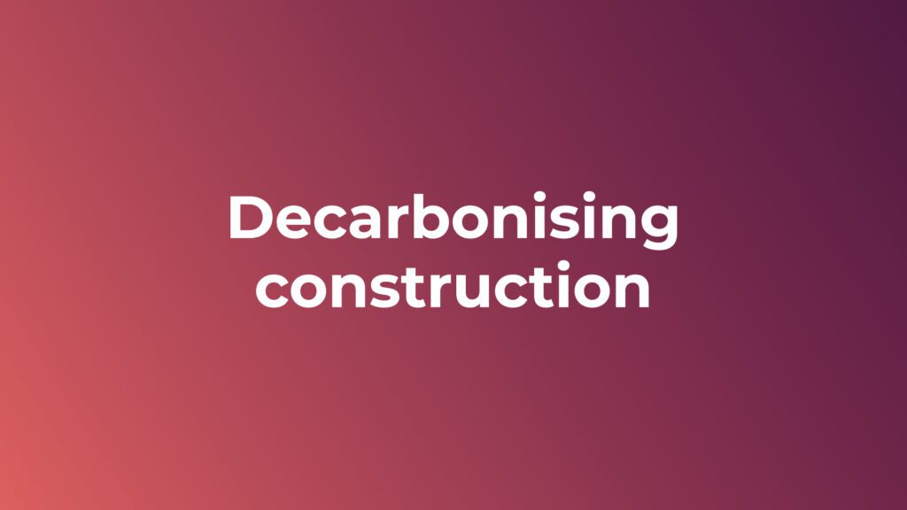Decarbonising construction