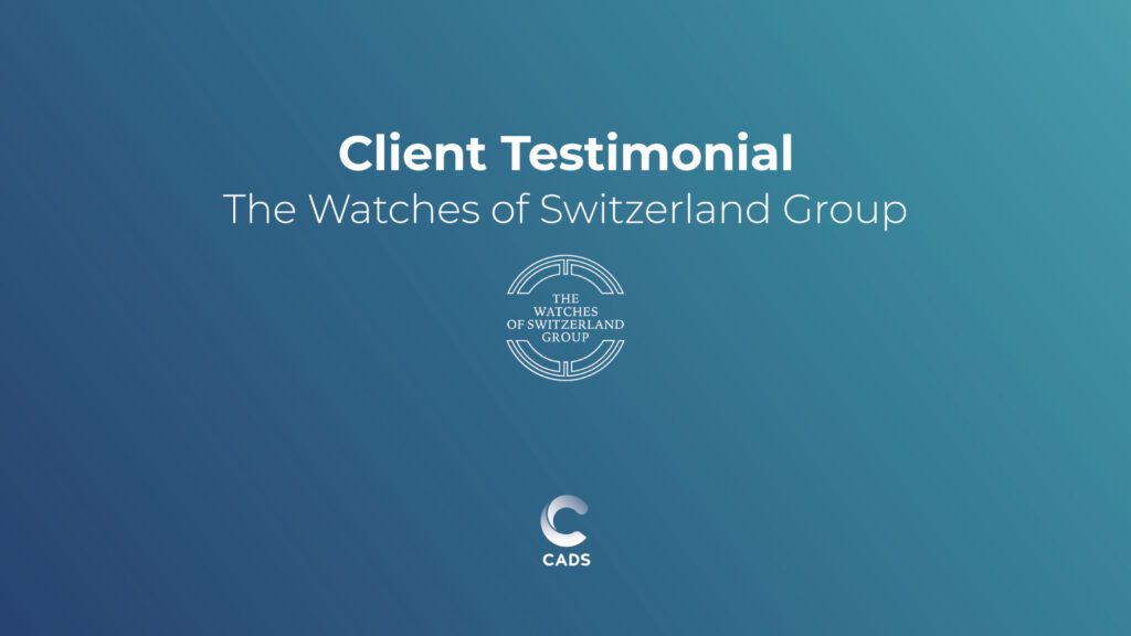 CADS client testimonial - The Watches of Switzerland Group